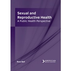 (영문도서) Sexual and Reproductive Health: A Public Health Perspective Hardcover, American Medical Publishers, English, 9798887404530