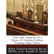 Test and Analysis of a Hyper-X Carbon-Carbon Leading Edge Chine [paperback]