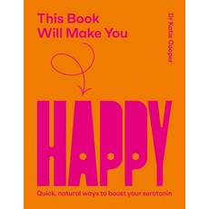 (영문도서)This Book Will Make You Happy: How to Boost Your Serotonin Every Day Hardcover, Quadrille Publishing, English, 9781837836161
