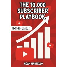 (영문도서)The 10 000 Subscriber Playbook: Rapid YouTube Growth for Small Creators with You... Paperback, Independently Published, English, 9798298915168