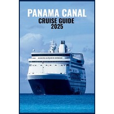 (英文圖書)Panama Canal Cruise Guide 2025: Discover Cartagena's Charm Gatun Lake's Beauty ... 平裝版, Independently Published, 英文