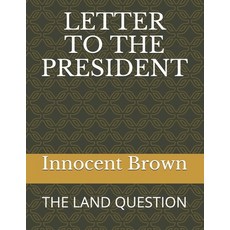 Letter to the President: The Land Question Paperback, Independently Published, English, 9798575640288