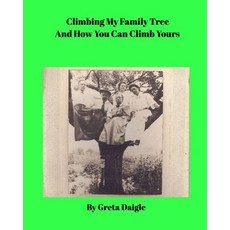 (영문도서)Climbing My Family Tree and How You Can Climb Yours Paperback, Blurb, English, 9798295084454