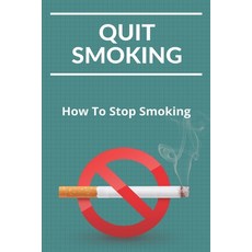 (영문도서) Quit Smoking: How To Stop Smoking: How To Quit Smoking Book Paperback, Independently Published, English, 9798728664994