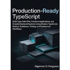 (영문도서)Production-Ready TypeScript: Build Type-Safe APIs Frontend Applications and Sc... Paperback, Independently Published, English, 9798196526916