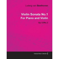 Violin Sonata - No. 1 - Op. 12/No. 3 - For Piano and Violin;With a Biography by Joseph Otten Paperback, Classic Music Collection - Read & Co.