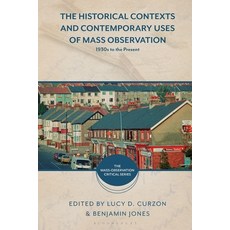 (영문도서)The Historical Contexts and Contemporary Uses of Mass Observation: 1930s to the... Paperback, Bloomsbury Academic, English, 9781350215795