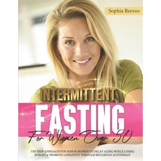 (영문도서) Intermittent Fasting For Women Over 50: The New Approach For Senior Women to Delay Aging Whil... Paperback, Independently Published, English, 9798505182369