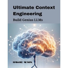 (영문도서)Ultimate Context Engineering: Build Genius LLMs Paperback, Independently Published, English, 9798296282613