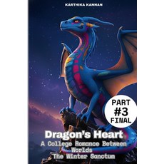 (영문도서)Dragon's Heart: A College Romance Between Worlds - The Winter Sanctum: Part 3 Paperback, Independently Published, English, 9798279099696