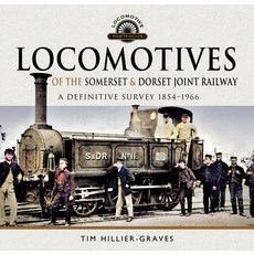 Locomotives of the Somerset & Dorset Joint Railway: A Definitive Survey 1854-1966 Hardcover, Pen and Sword Transport, English, 9781526748355