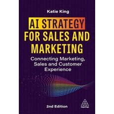 (영문도서)AI Strategy for Sales and Marketing: Connecting Marketing Sales and Customer Ex... Paperback, Kogan Page, English, 9781398622333
