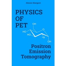 (英文圖書)Physics of PET: positron emission tomography 平裝版, Independently Published, 英文