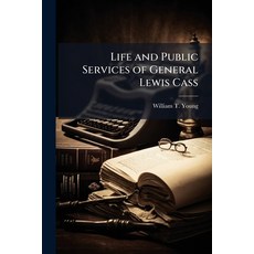 (영문도서)Life and Public Services of General Lewis Cass: Together With the Pamphlet On th... Paperback, Nabu Press, English, 9781145375598