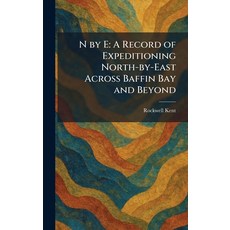 (英文圖書)N by E: A Record of Expeditioning North-by-East Across Baffin Bay and Beyond 精裝版, Tradd Street Press, 英文