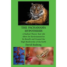 (영문도서)THE PACHAMAMA HYPOTHESIS A Radical Hypothesis that Life Alters its Environment f... Paperback, Komodo Dragon Publishing, English, 9780996951395