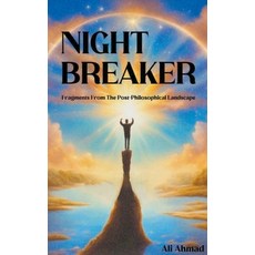 (영문도서) Night Breaker: Fragments From the Post-philosophical Landscape Paperback, Ali Ahmad, English, 9798223566267