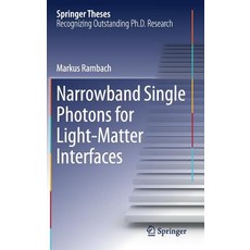 (영문도서) Narrowband Single Photons for Light-Matter Interfaces Hardcover, Springer, English, 9783319971537
