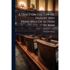 (영문도서)A Tract On The Law Of Nature And Principles Of Action In Man Paperback, Hutson Street Press, English, 9781024337334