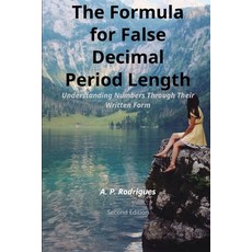 (영문도서)The Formula for False Decimal Period Length: Understanding Numbers Through Their... Paperback