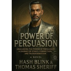(英文圖書)Power of Persuasion: Unleashing the Power of Persuasion: A Journey of Ethics. Co... 平裝版, Independently Published, 英文