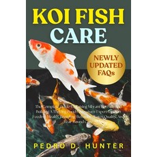 (英文圖書)Koi Fish Care: The Complete Guide To Raising Vibrant Koi Fish And Building A Thr... 平裝版, Independently Published, 英文