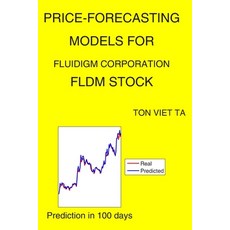 Price-Forecasting Models for Fluidigm Corporation FLDM Stock Paperback, Independently Published