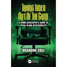 (英文圖書)Taking Video Out of the Game: A Game Developer's Guide to Total Blind Accessibility 平裝版, CRC Press, 英文