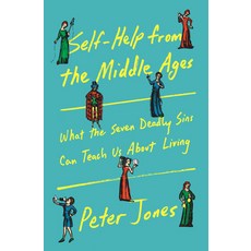 (영문도서)Self-Help from the Middle Ages: What the Seven Deadly Sins Can Teach Us about Li... Hardcover, Doubleday Books, English, 9780385551687
