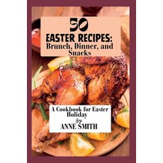 (영문도서) 50 Easter recipes: Brunch Dinner and Snacks: A Cookbook for Easter Holiday Paperback, Independently Published, English, 9798386508050