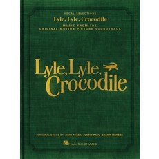 (영문도서) Lyle Lyle Crocodile - Music from the Original Motion Picture Soundtrack: Songbook Featuring... Paperback, Hal Leonard Publishing Corp..., English, 9781705186282