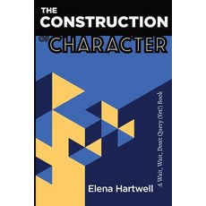(영문도서) The Construction of Character: A Wait Wait Don't Query (Yet!) Book Paperback, Elena Hartwell, English, 9798986020655