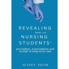 (영문도서) Revealing fourth-year nursing students' perceptions expectations and receipt of long-term care Paperback, Hbsalim859, English, 9781835200063