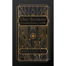 (영문도서) Only Yesterday: An Informal History of the 1920s Paperback, Natal Publishing, LLC, English, 9798330334155