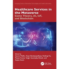 (영문도서) Healthcare Services in the Metaverse: Game Theory AI IoT and Blockchain Hardcover, CRC Press, English, 9781032580807
