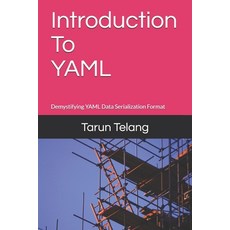 Introduction to YAML: Demystifying YAML Data Serialization Format Paperback, Independently Published, English, 9798576723966
