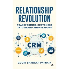 (영문도서)Relationship Revolution: Transforming Customers into Brand Ambassadors: Customer... Hardcover, Notion Press, English, 9798900233208