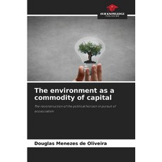 (영문도서)The environment as a commodity of capital Paperback, Our Knowledge Publishing, English, 9786136425887