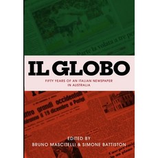 (영문도서) II Globo: fifty years of an Italian newspaper in Australia Paperback, Connor Court Publishing Pty..., English, 9781923224469