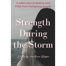 (영문도서) Strength During the Storm: A wife's view of dealing with PTSD from firefighting spouse Paperback, Independently Published, English, 9798840147146