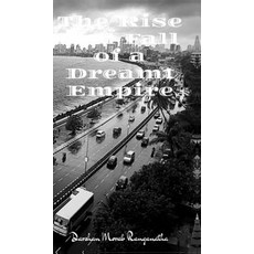 (영문도서) The Rise and Fall of a Dreamt Empire: The Rise and Fall of a Dreamt Empir Hardcover, Notion Press, English, 9798894464527