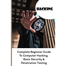 Hacking: Complete Beginner Guide To Computer Hacking Basic Security & Penetration Testing: Hacking ... Paperback, Independently Published