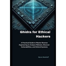 (英文圖書)Ghidra for Ethical Hackers: A Practical Guide to Master Reverse Engineering to A... 平裝版, Independently Published, 英文