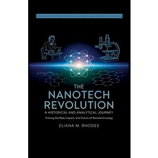 (영문도서)The Nanotech Revolution: A Historical and Analytical Journey - Tracing the Rise ... Paperback, Independently Published, English, 9798273216648