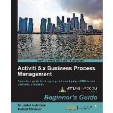 Activiti Bpm Beginner`s Guide, Packt Publishing