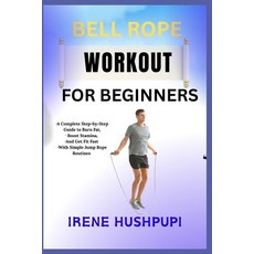 (영문도서)Jump Rope Workout for Beginners: -A Complete Step-by-Step Guide to Burn Fat -Bo... Paperback, Independently Published, English, 9798291262047