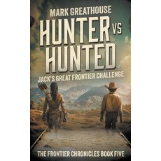 (영문도서) Hunter Vs. Hunted: Jack's Great Frontier Challenge Paperback, Wise Wolf Books, English, 9781965596715