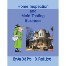 (영문도서) Home Inspection and Mold Testing Business Paperback, D. Rod Lloyd, English, 9798215331484