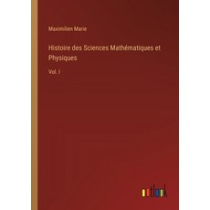 (영문도서) Histoire des Sciences Mathématiques et Physiques: Vol. I Paperback, Outlook Verlag, English, 9783385321380