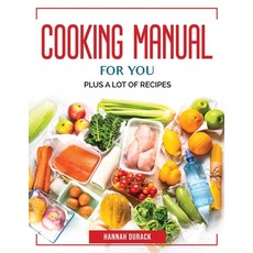 (영문도서) Cooking Manual for You: Plus a Lot of Recipes Paperback, Hannah Durack, English, 9781804384879